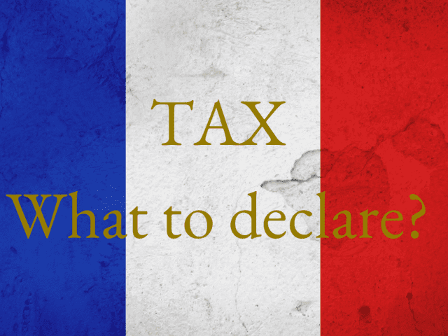 Tax in France – what needs to be declared