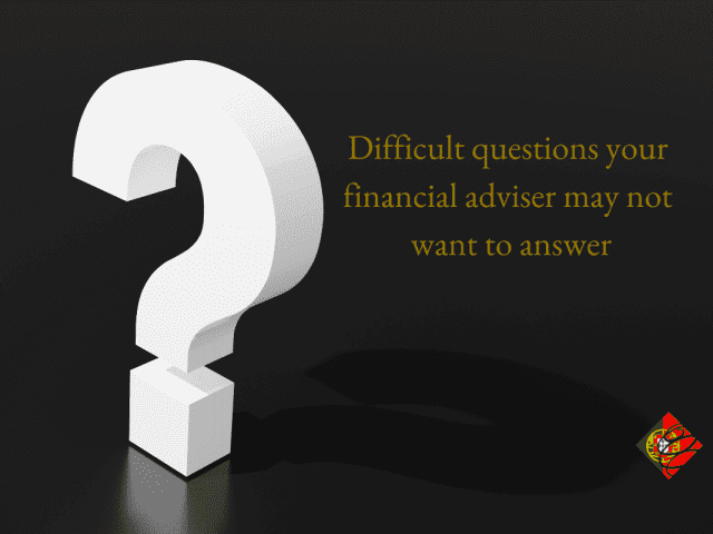Difficult questions your financial adviser may not want to answer