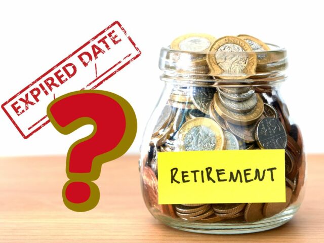 Your retirement income has an expiry date